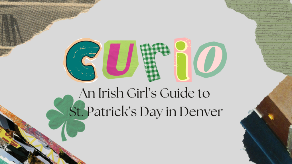 An Irish Girl’s Guide to St. Patrick’s Day in Denver