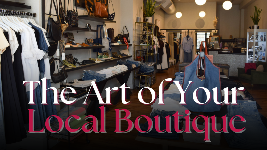 The Art of Your Local Boutique